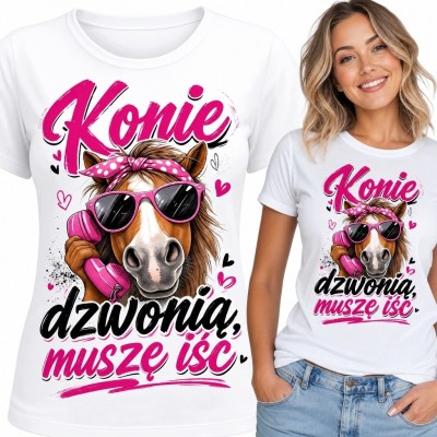 Koszulka damska z koniem „Konie dzwonią, muszę iść” - dla miłośniczki koni