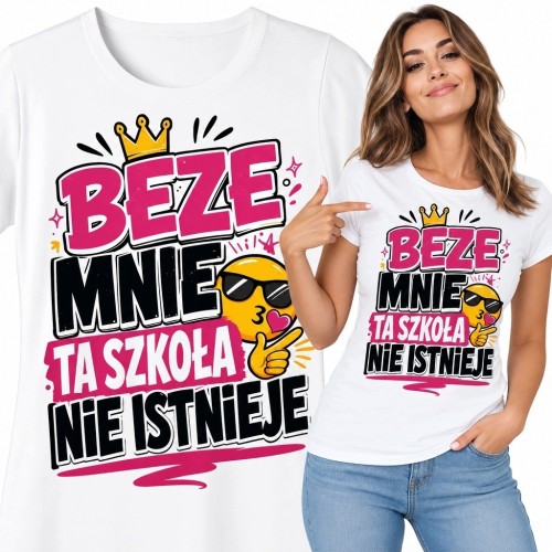 Koszulka damska z nadrukiem szkolnym „Beze mnie ta szkoła nie istnieje” - korona i emoji