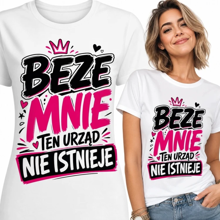 Koszulka damska dla pracownicy urzędu „Beze mnie ten urząd nie istnieje”
