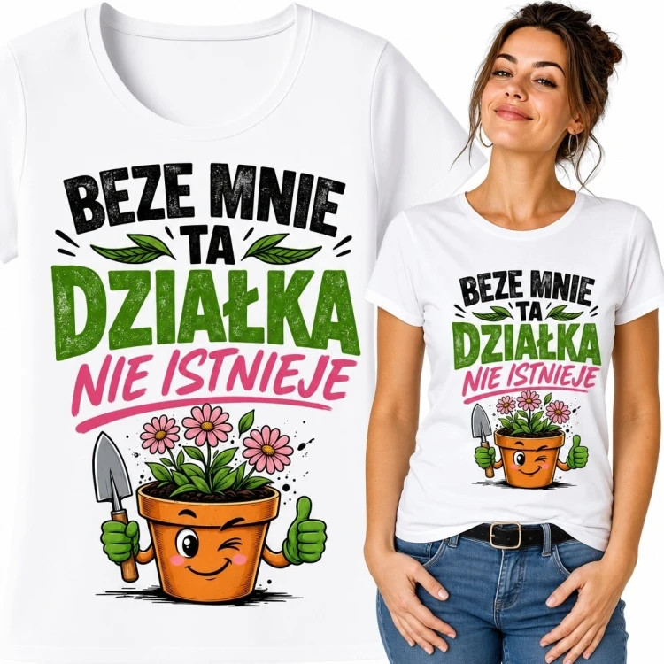 Koszulka damska dla działkowiczki „Beze mnie ta działka nie istnieje” - doniczka z kwiatami