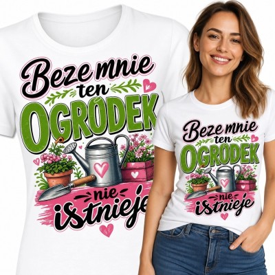 Koszulka damska dla ogrodniczki „Beze mnie ten ogródek nie istnieje” - kwiaty i narzędzia ogrodowe
