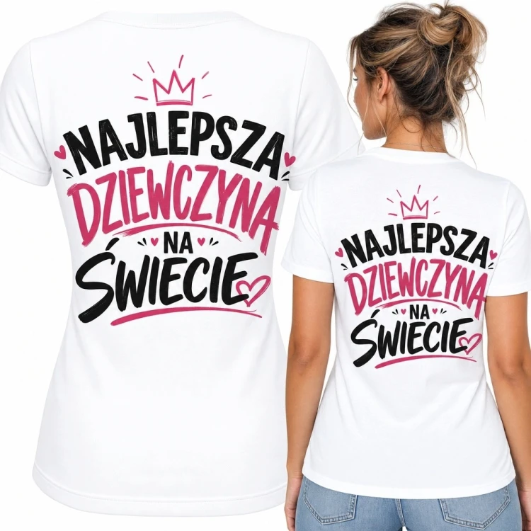 Koszulka damska z nadrukiem na plecach „Najlepsza dziewczyna na świecie” - korona i serca