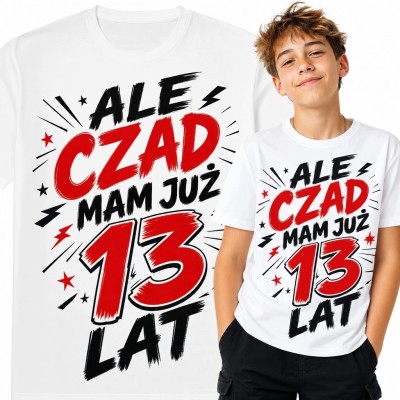 Koszulka chłopięca na 13 urodziny - „Ale czad mam już 13 lat”