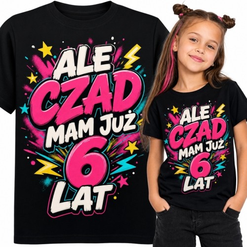 Koszulka dziewczęca na 6 urodziny - „Ale czad, mam już 6 lat”