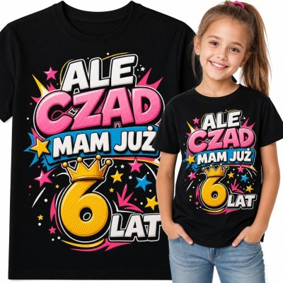 Koszulka dziewczęca na 6 urodziny „Ale czad mam już 6 lat” - cyfra 6 w koronie